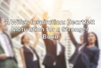 A Wife's Inspiration: Heartfelt Motivation for a Stronger Bond A Wife's Inspiration: Heartfelt Motivation for a Stronger Bond