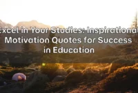 Excel in Your Studies: Inspirational Motivation Quotes for Success in Education